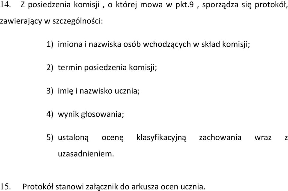 wchodzących w skład komisji; 2) termin posiedzenia komisji; 3) imię i nazwisko ucznia; 4)