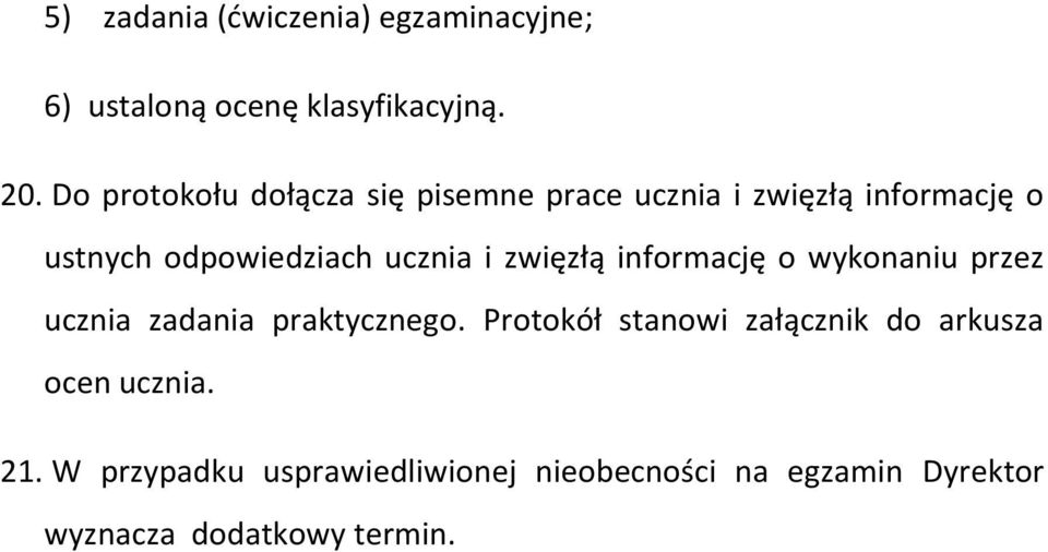 ucznia i zwięzłą informację o wykonaniu przez ucznia zadania praktycznego.