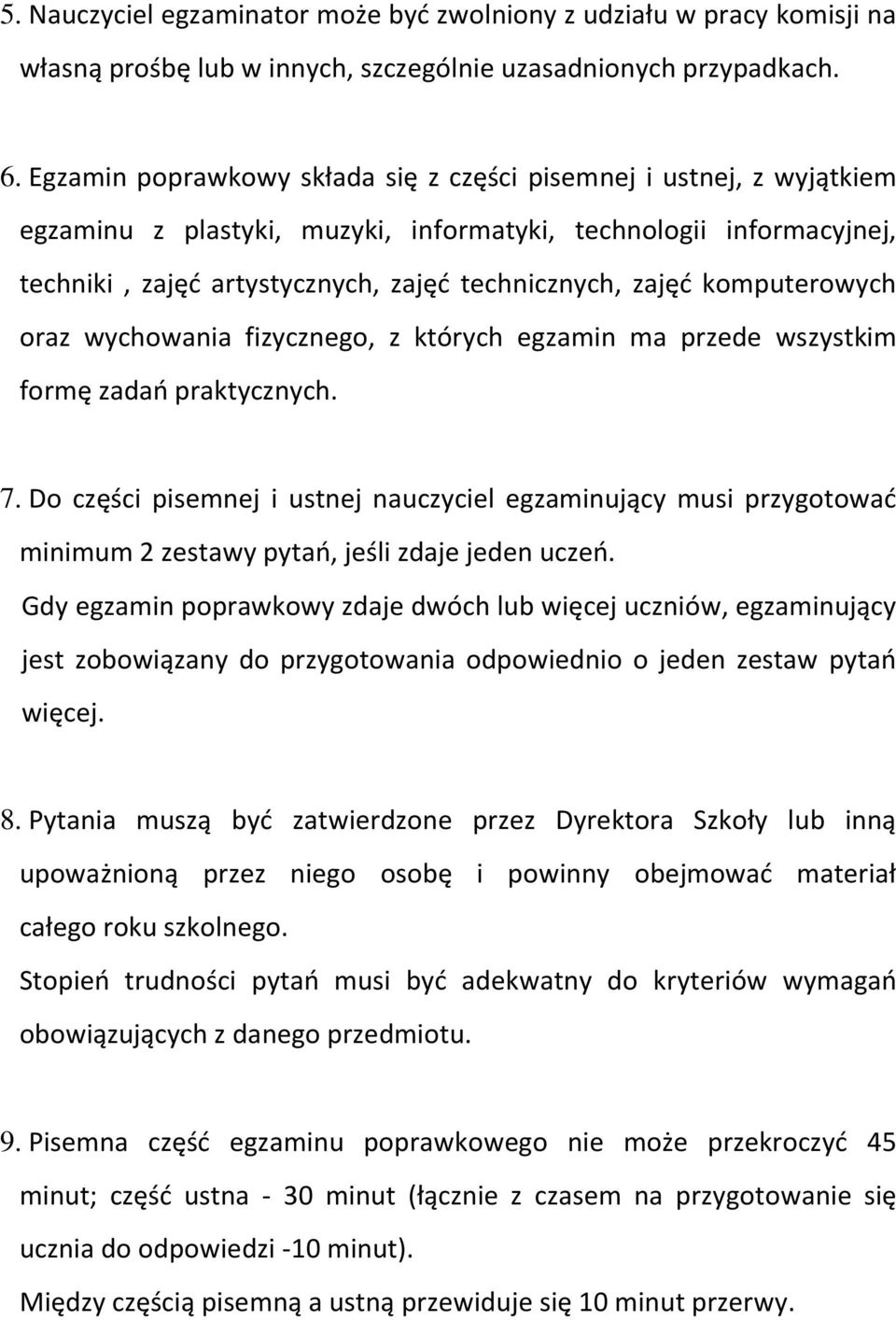 komputerowych oraz wychowania fizycznego, z których egzamin ma przede wszystkim formę zadań praktycznych. 7.