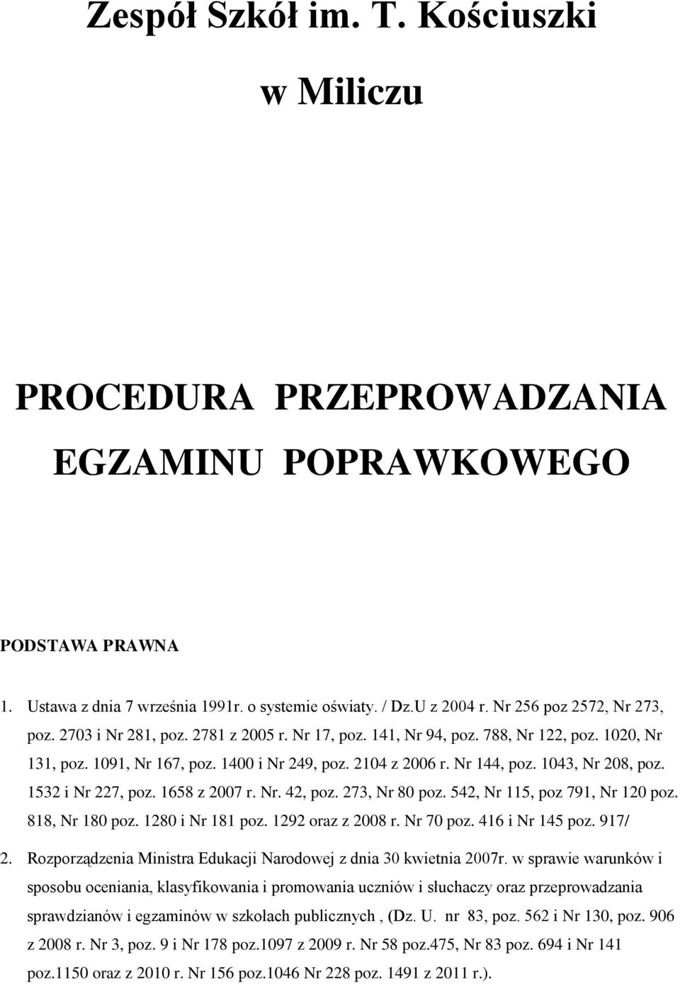 1043, Nr 208, poz. 1532 i Nr 227, poz. 1658 z 2007 r. Nr. 42, poz. 273, Nr 80 poz. 542, Nr 115, poz 791, Nr 120 poz. 818, Nr 180 poz. 1280 i Nr 181 poz. 1292 oraz z 2008 r. Nr 70 poz.