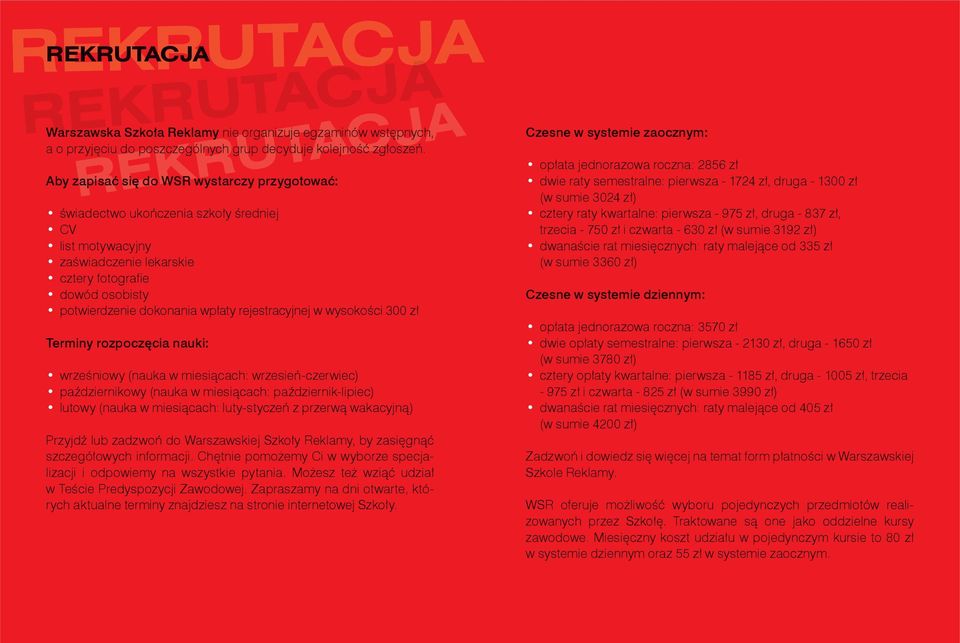 wpłaty rejestracyjnej w wysokości 300 zł Terminy rozpoczęcia nauki: wrześniowy (nauka w miesiącach: wrzesień-czerwiec) październikowy (nauka w miesiącach: październik-lipiec) lutowy (nauka w