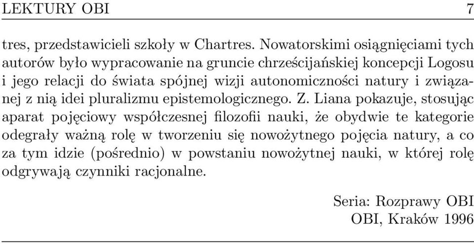 autonomiczności natury i związanej z nią idei pluralizmu epistemologicznego. Z.