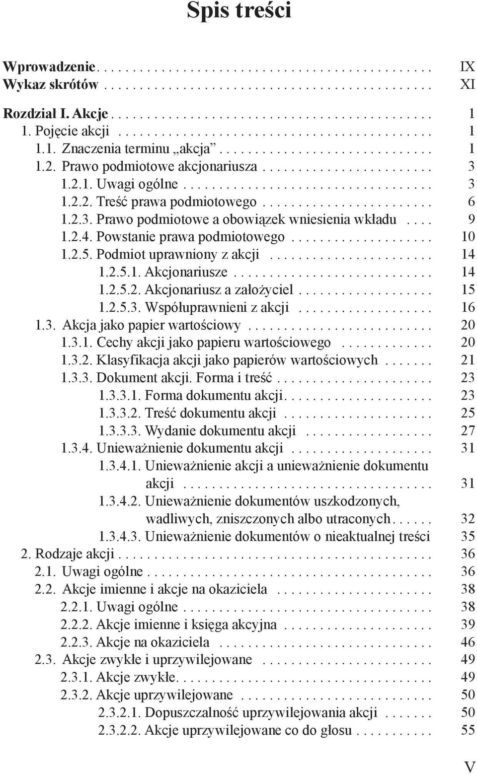 .................................. 3 1.2.2. Treść prawa podmiotowego........................ 6 1.2.3. Prawo podmiotowe a obowiązek wniesienia wkładu.... 9 1.2.4. Powstanie prawa podmiotowego.................... 10 1.