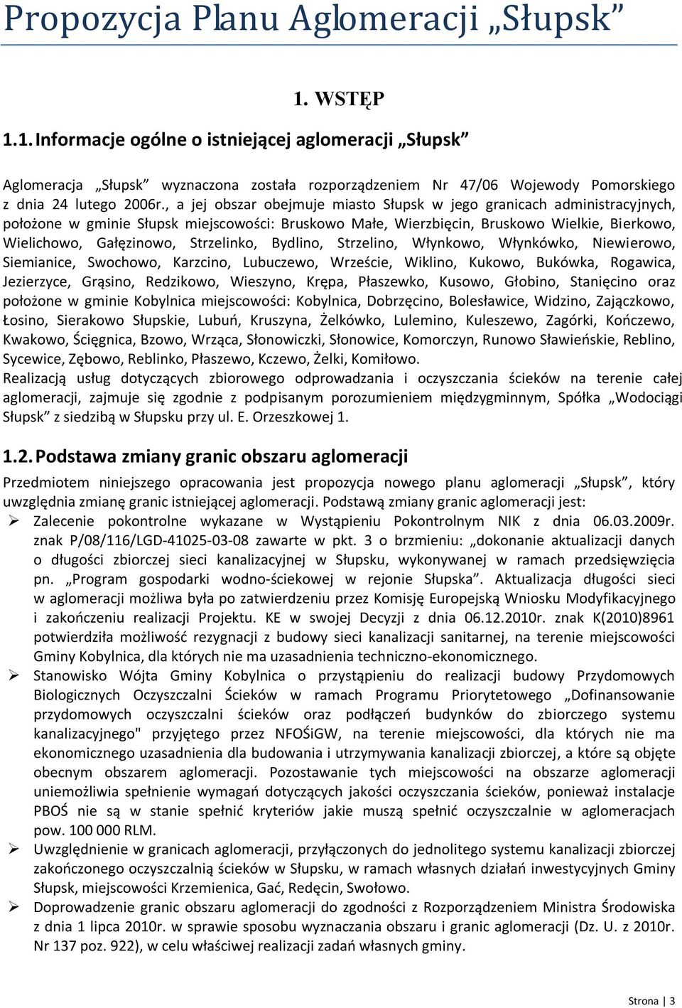 Strzelinko, Bydlino, Strzelino, Włynkowo, Włynkówko, Niewierowo, Siemianice, Swochowo, Karzcino, Lubuczewo, Wrzeście, Wiklino, Kukowo, Bukówka, Rogawica, Jezierzyce, Grąsino, Redzikowo, Wieszyno,