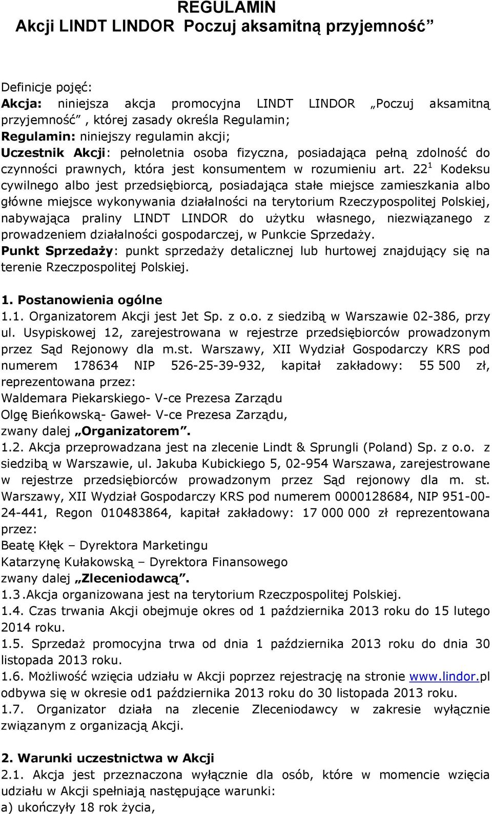 22 1 Kodeksu cywilnego albo jest przedsiębiorcą, posiadająca stałe miejsce zamieszkania albo główne miejsce wykonywania działalności na terytorium Rzeczypospolitej Polskiej, nabywająca praliny LINDT