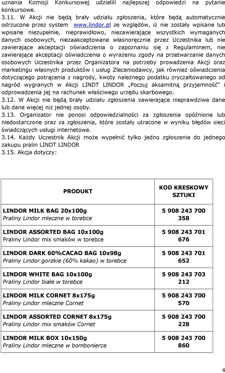 zawierające akceptacji oświadczenia o zapoznaniu się z Regulaminem, nie zawierające akceptacji oświadczenia o wyrażeniu zgody na przetwarzanie danych osobowych Uczestnika przez Organizatora na