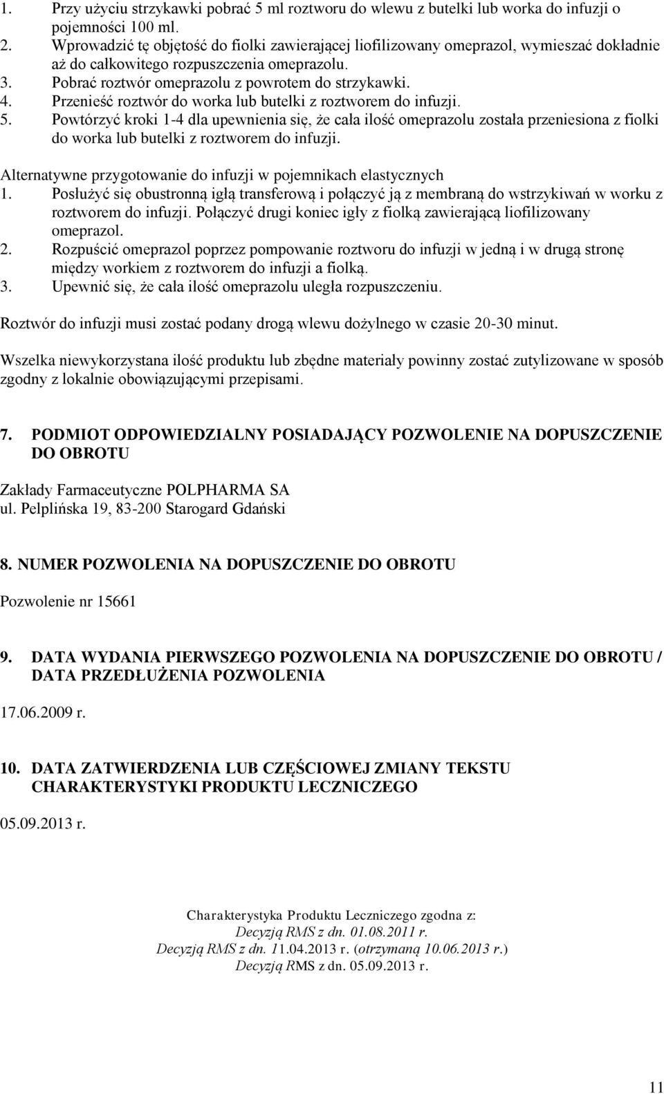 Przenieść roztwór do worka lub butelki z roztworem do infuzji. 5.