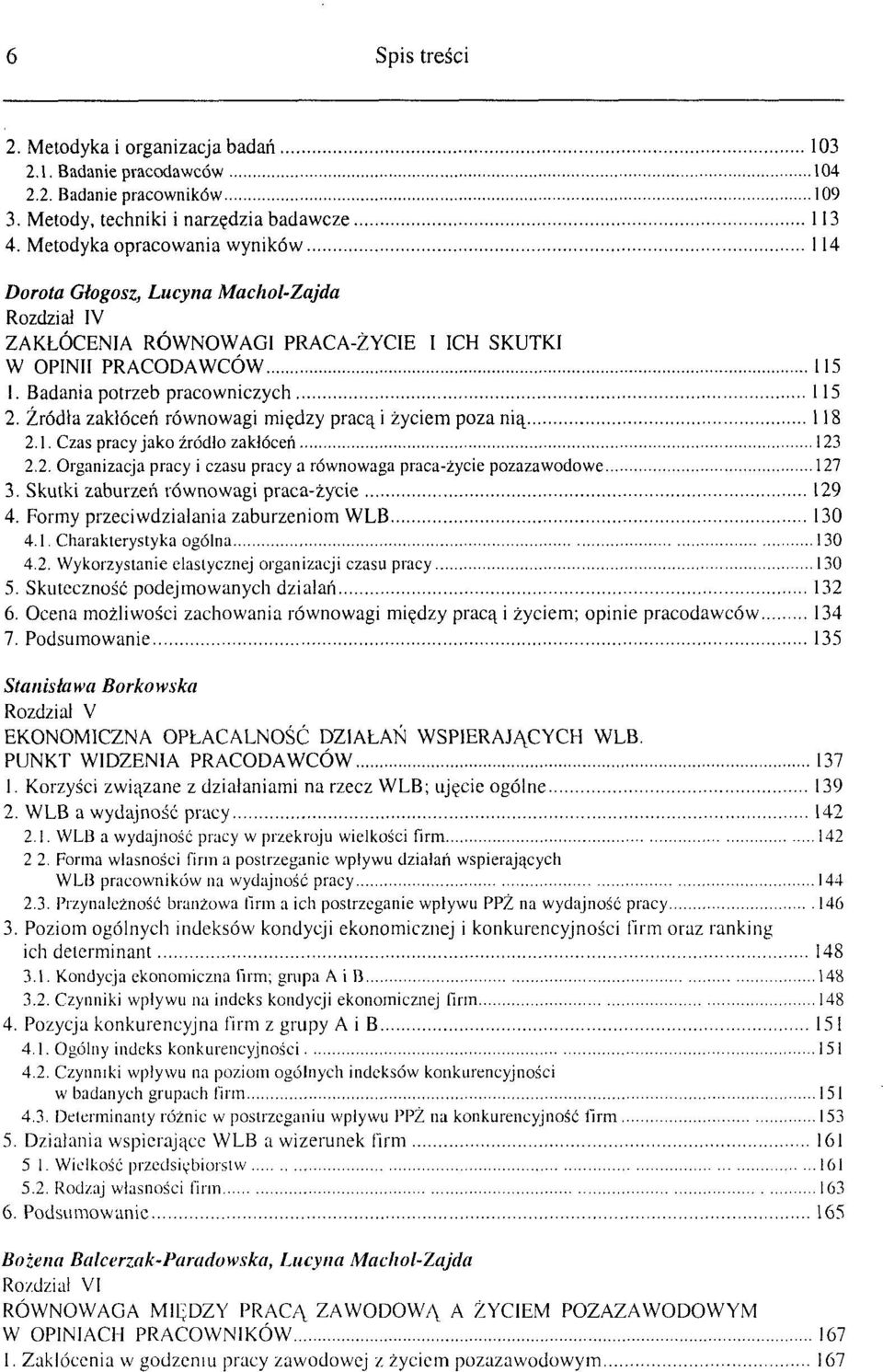 Źródła zakłóceń równowagi między pracą i życiem poza nią 118 2.1. Czas pracy jako źródło zakłóceń 123 2.2. Organizacja pracy i czasu pracy a równowaga praca-życie pozazawodowe 127 3.