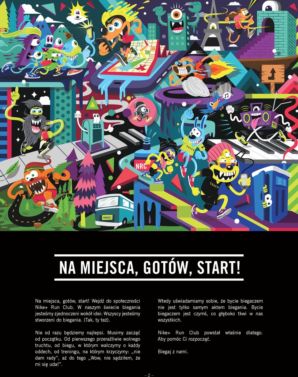 Od pierwszego przeraźliwie wolnego truchtu, od biegu, w którym walczymy o każdy oddech, od treningu, na którym krzyczymy: nie dam rady, aż do tego Wow, nie sądziłem, że mi