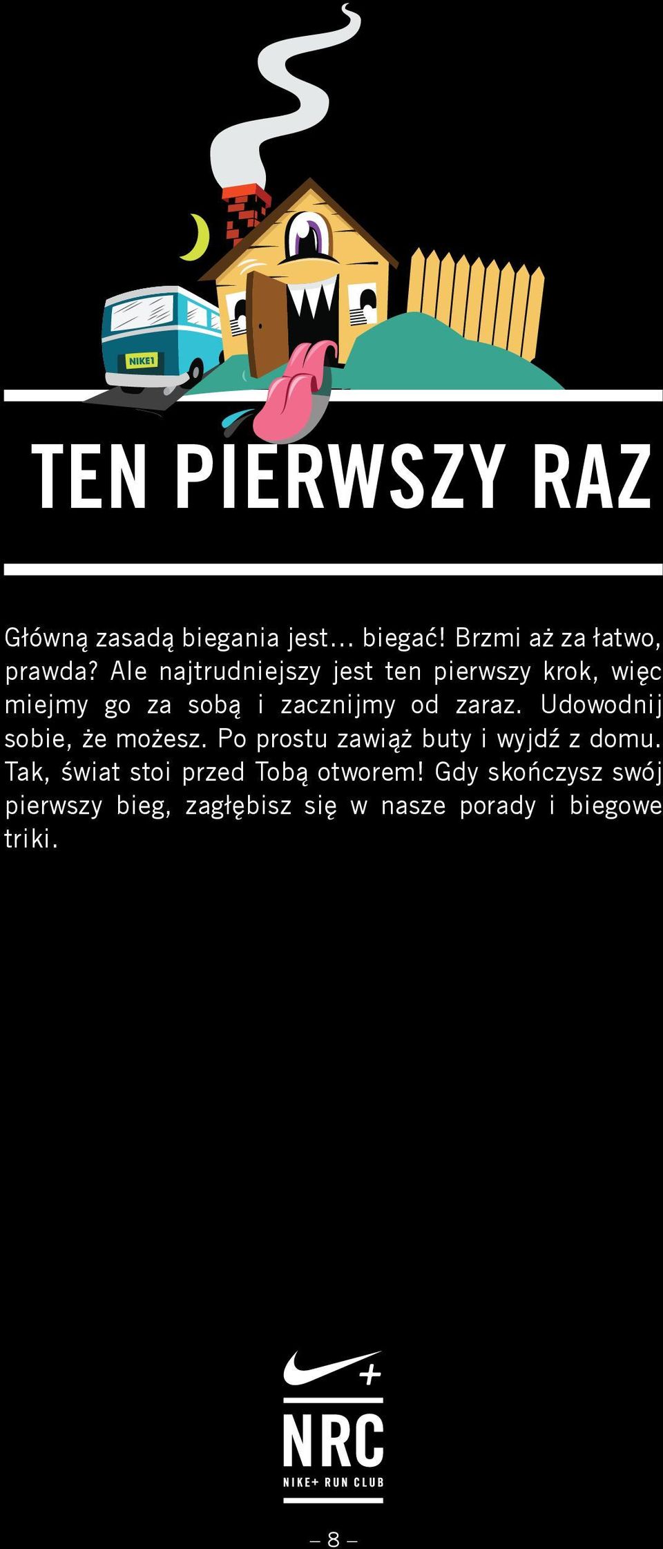 Udowodnij sobie, że możesz. Po prostu zawiąż buty i wyjdź z domu.