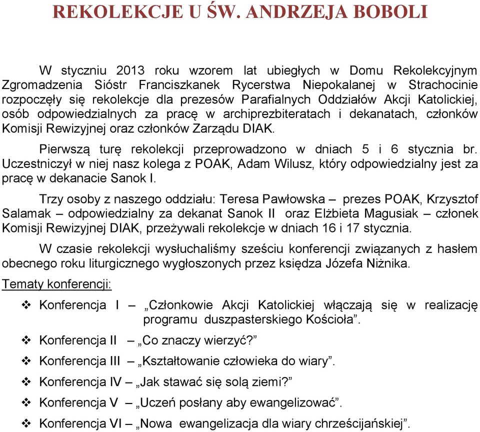 Parafialnych Oddziałów Akcji Katolickiej, osób odpowiedzialnych za pracę w archiprezbiteratach i dekanatach, członków Komisji Rewizyjnej oraz członków Zarządu DIAK.