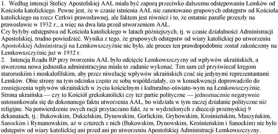 prawosławie w 1932 г., а więc na dwa lata przed utworzeniem AAŁ. Czy byłyby odstępstwa od Kościoła katolickiego w latach późniejszych, tj.