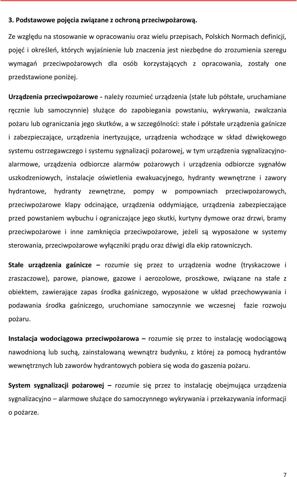 przeciwpożarowych dla osób korzystających z opracowania, zostały one przedstawione poniżej.