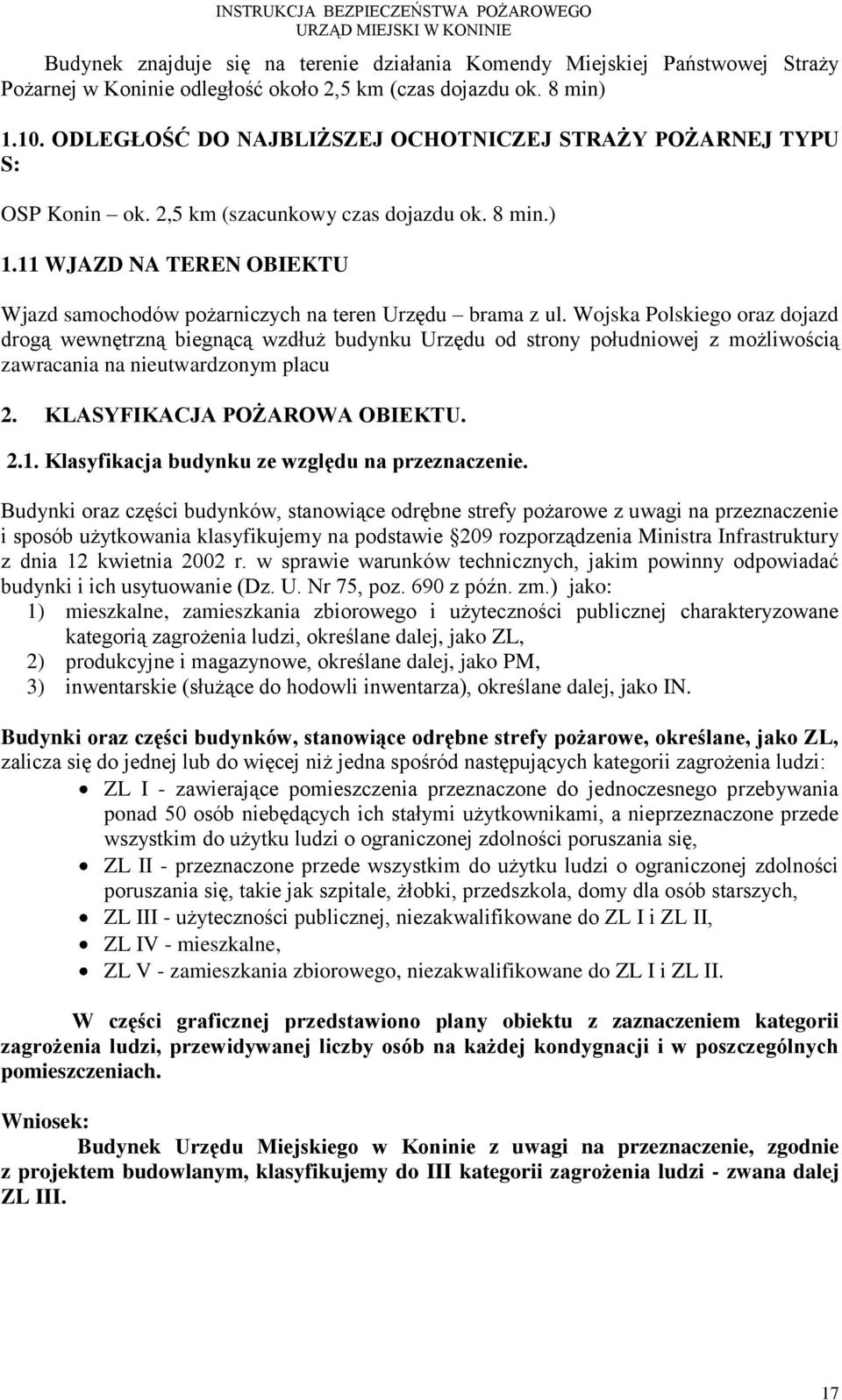 11 WJAZD NA TEREN OBIEKTU Wjazd samochodów pożarniczych na teren Urzędu brama z ul.