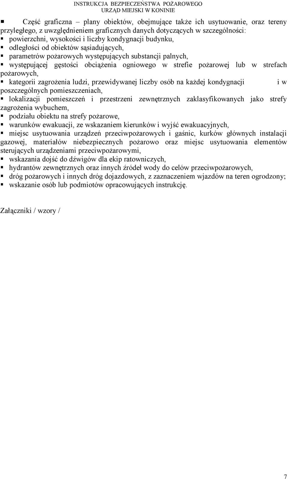kategorii zagrożenia ludzi, przewidywanej liczby osób na każdej kondygnacji i w poszczególnych pomieszczeniach, lokalizacji pomieszczeń i przestrzeni zewnętrznych zaklasyfikowanych jako strefy