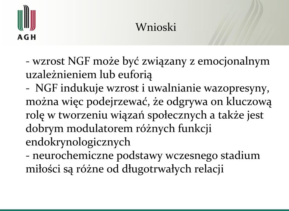 rolę w tworzeniu wiązań społecznych a także jest dobrym modulatorem różnych funkcji