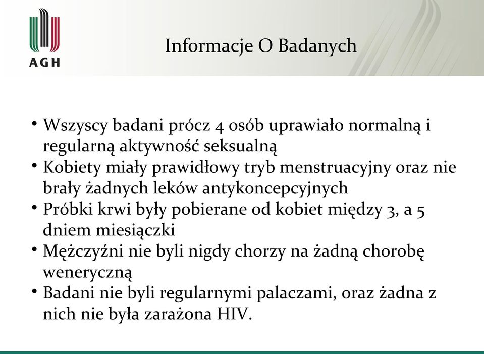 antykoncepcyjnych Próbki krwi były pobierane od kobiet między 3, a 5 dniem miesiączki Mężczyźni nie