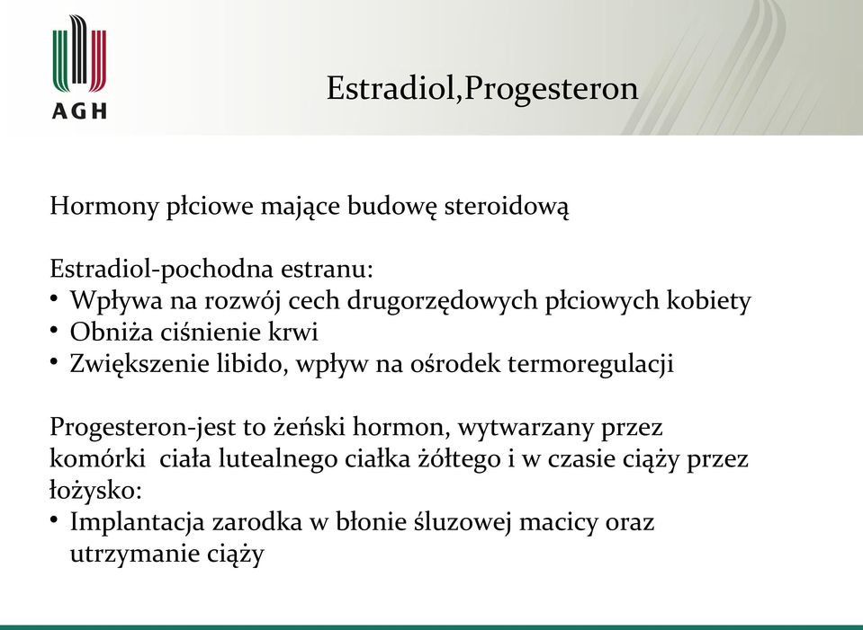 ośrodek termoregulacji Progesteron-jest to żeński hormon, wytwarzany przez komórki ciała lutealnego