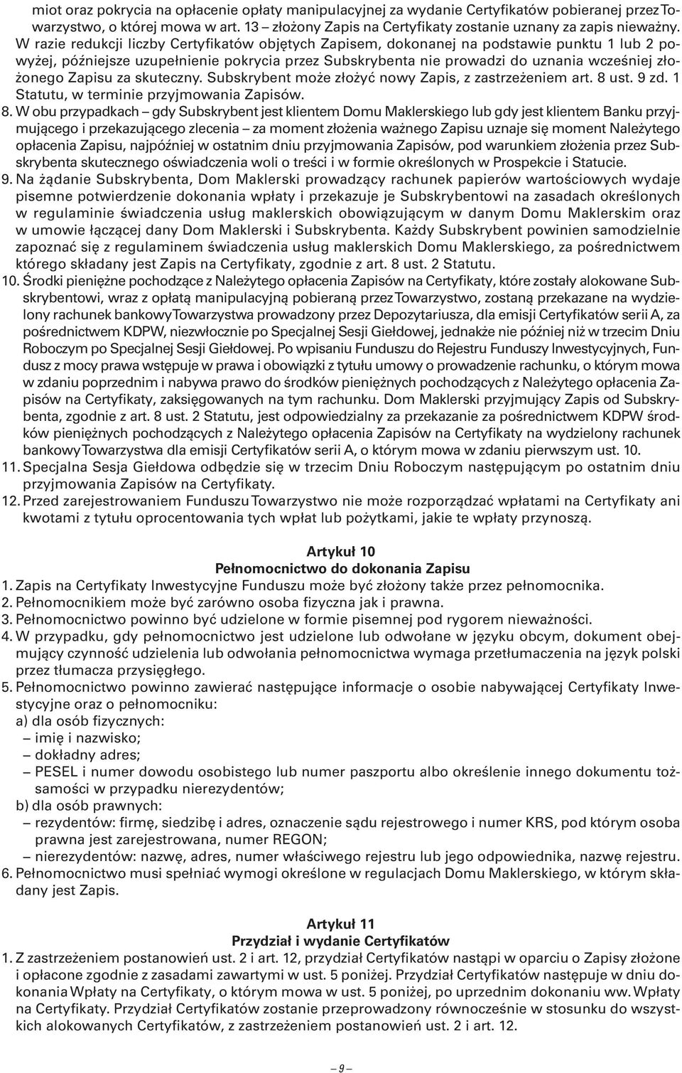 Zapisu za skuteczny. Subskrybent może złożyć nowy Zapis, z zastrzeżeniem art. 8 