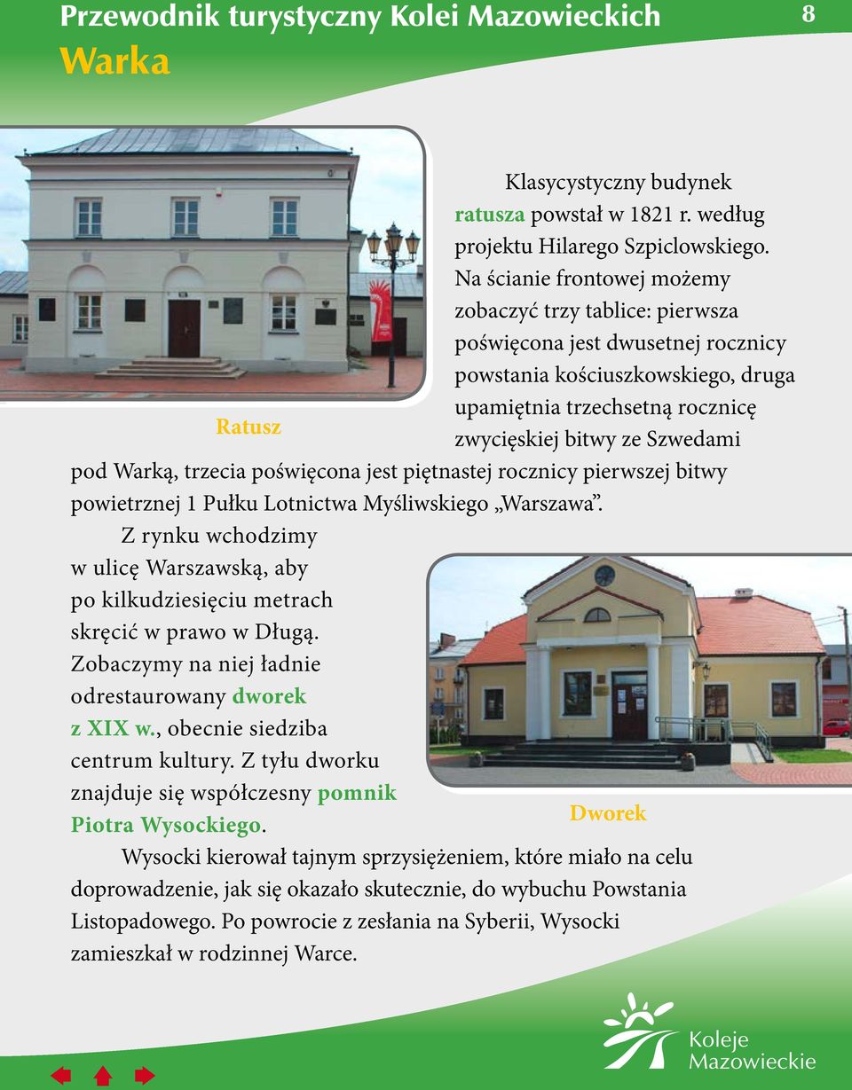 pod Warką, trzecia poświęcona jest piętnastej rocznicy pierwszej bitwy powietrznej 1 Pułku Lotnictwa Myśliwskiego Warszawa.