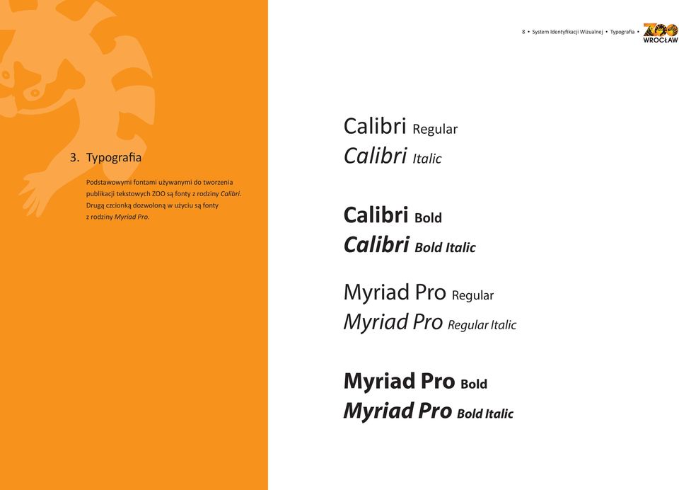 rodziny Calibri. Drugą czcionką dozwoloną w użyciu są fonty z rodziny Myriad Pro.