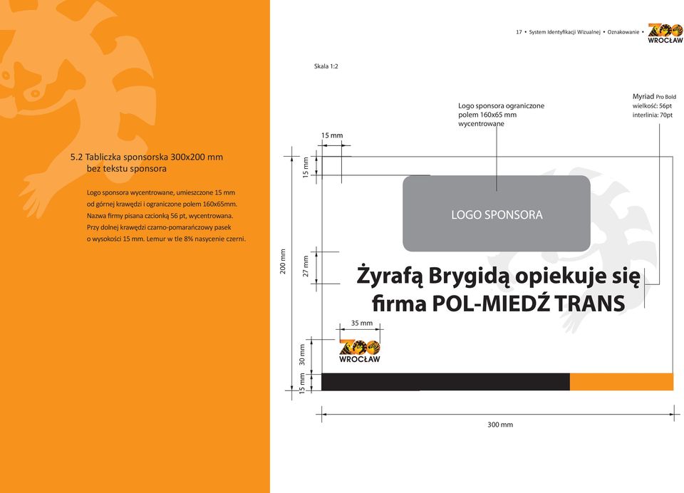 2 Tabliczka sponsorska 300x200 mm bez tekstu sponsora 15 mm 30 mm 200 mm 15 mm Logo sponsora wycentrowane, umieszczone 15 mm