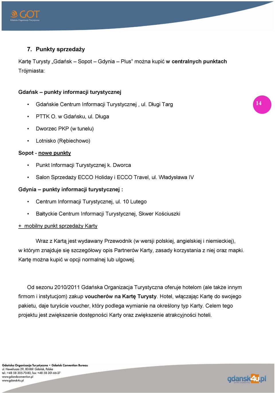 Władysława IV Gdynia punkty informacji turystycznej : Centrum Informacji Turystycznej, ul.