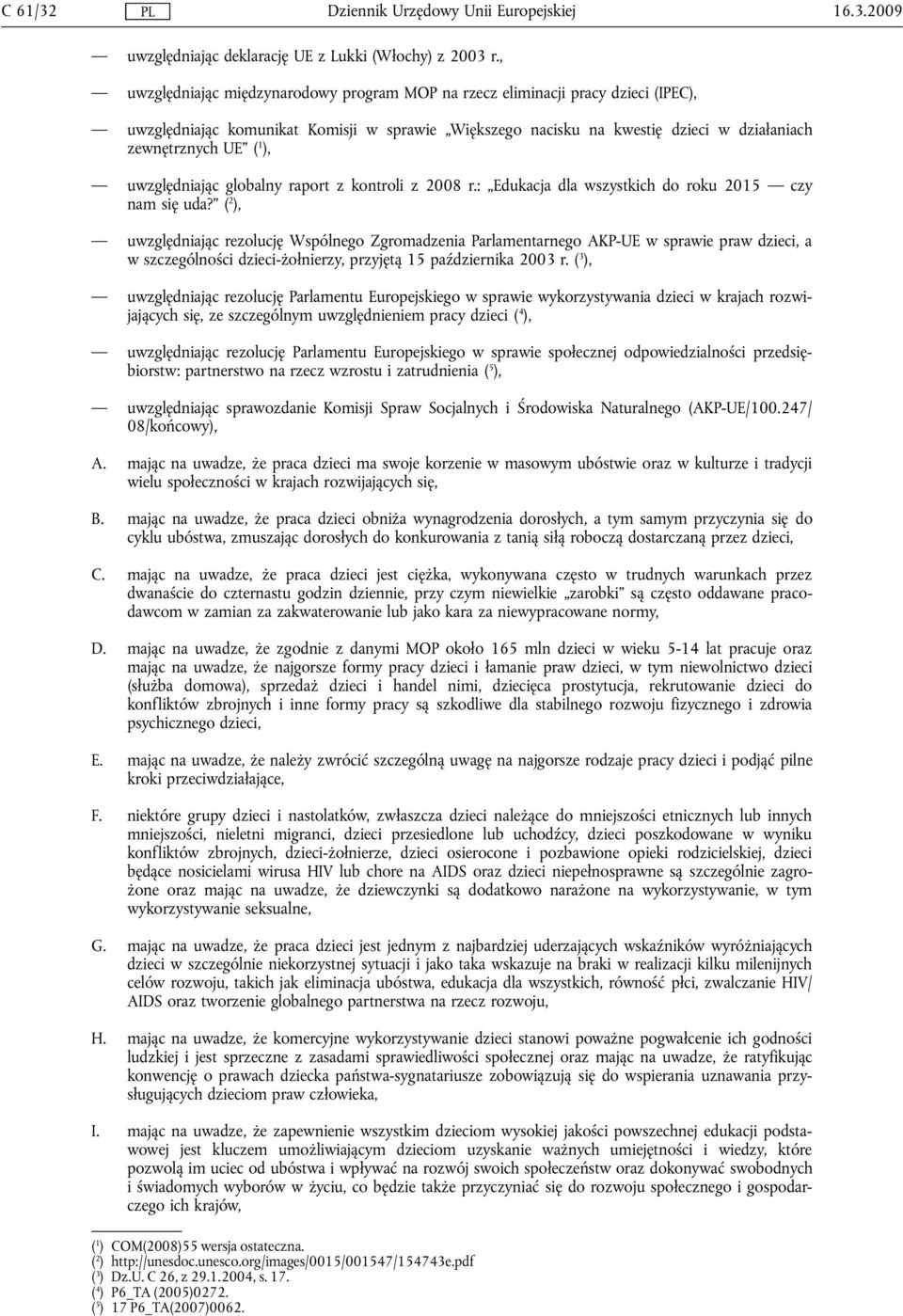 uwzględniając globalny raport z kontroli z 2008 r.: Edukacja dla wszystkich do roku 2015 czy nam się uda?