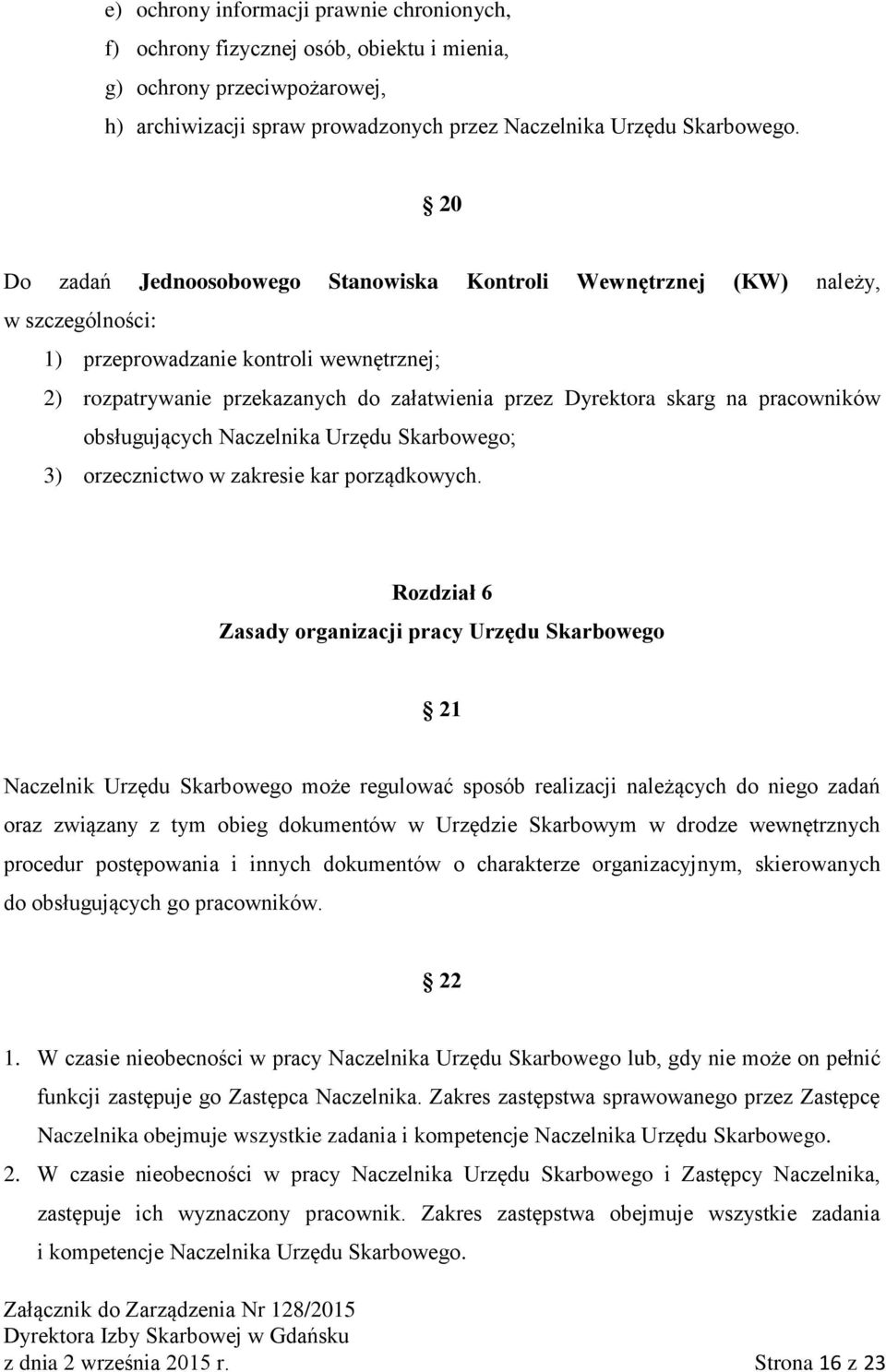 pracowników obsługujących Naczelnika Urzędu Skarbowego; 3) orzecznictwo w zakresie kar porządkowych.