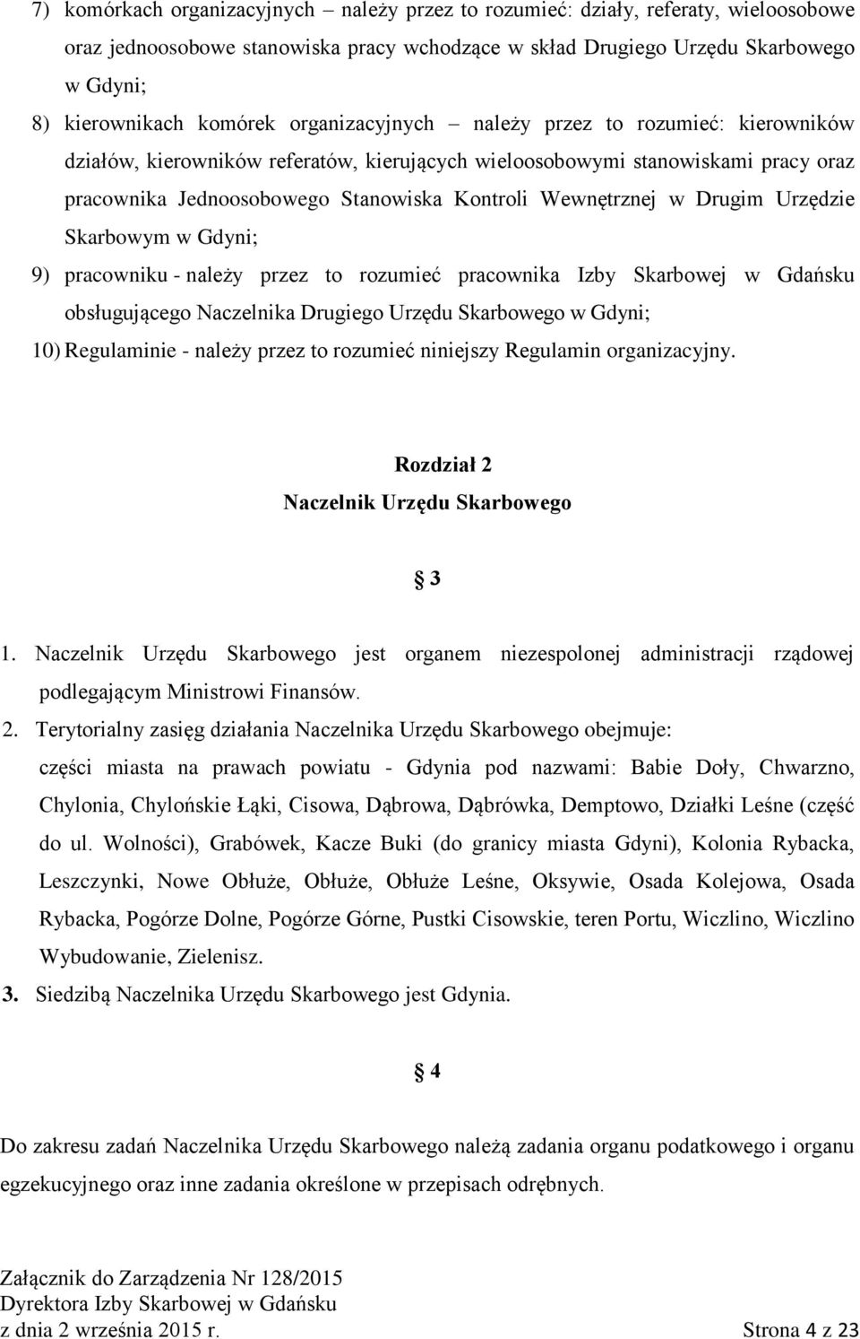 Drugim Urzędzie Skarbowym w Gdyni; 9) pracowniku - należy przez to rozumieć pracownika Izby Skarbowej w Gdańsku obsługującego Naczelnika Drugiego Urzędu Skarbowego w Gdyni; 10) Regulaminie - należy