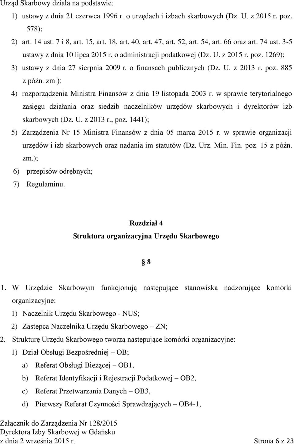 poz. 885 z późn. zm.); 4) rozporządzenia Ministra Finansów z dnia 19 listopada 2003 r.