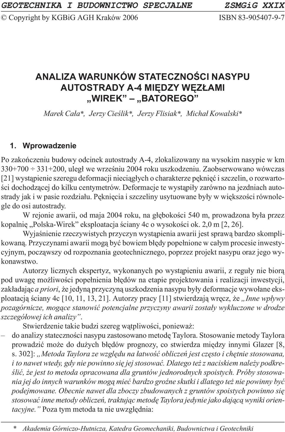 Wprowadzenie Po zakoñczeniu budowy odcinek autostrady A-4, zlokalizowany na wysokim nasypie w km 330+700 331+200, uleg³ we wrzeœniu 2004 roku uszkodzeniu.