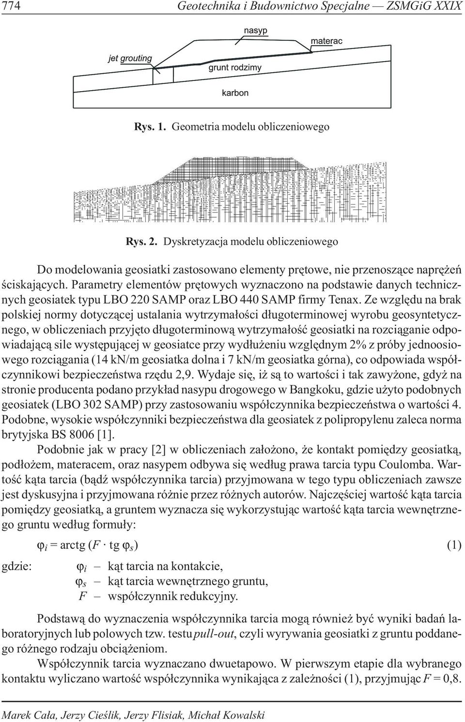 Parametry elementów prêtowych wyznaczono na podstawie danych technicznych geosiatek typu LBO 220 SAMP oraz LBO 440 SAMP firmy Tenax.