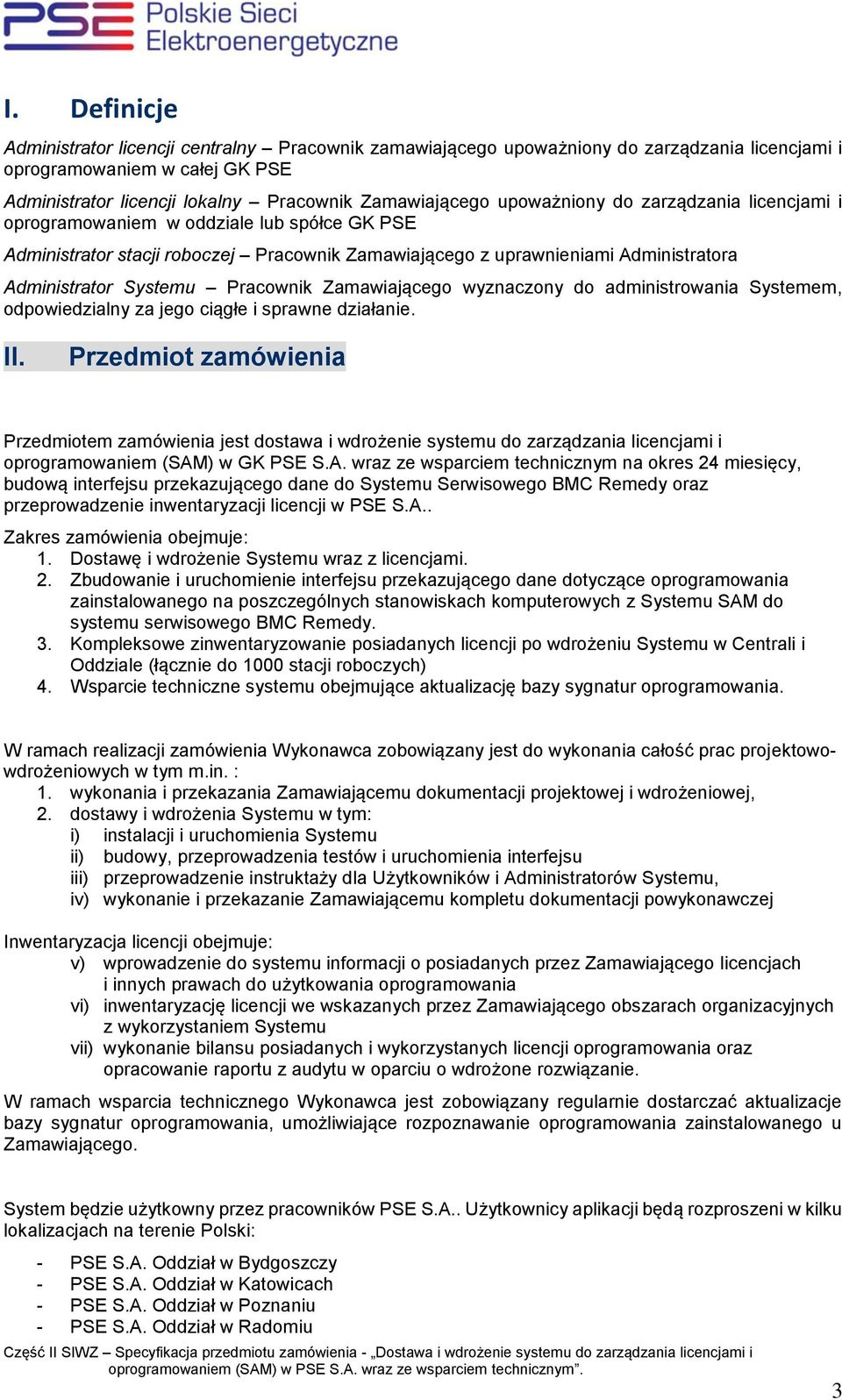 Pracownik Zamawiającego wyznaczony do administrowania Systemem, odpowiedzialny za jego ciągłe i sprawne działanie. II.