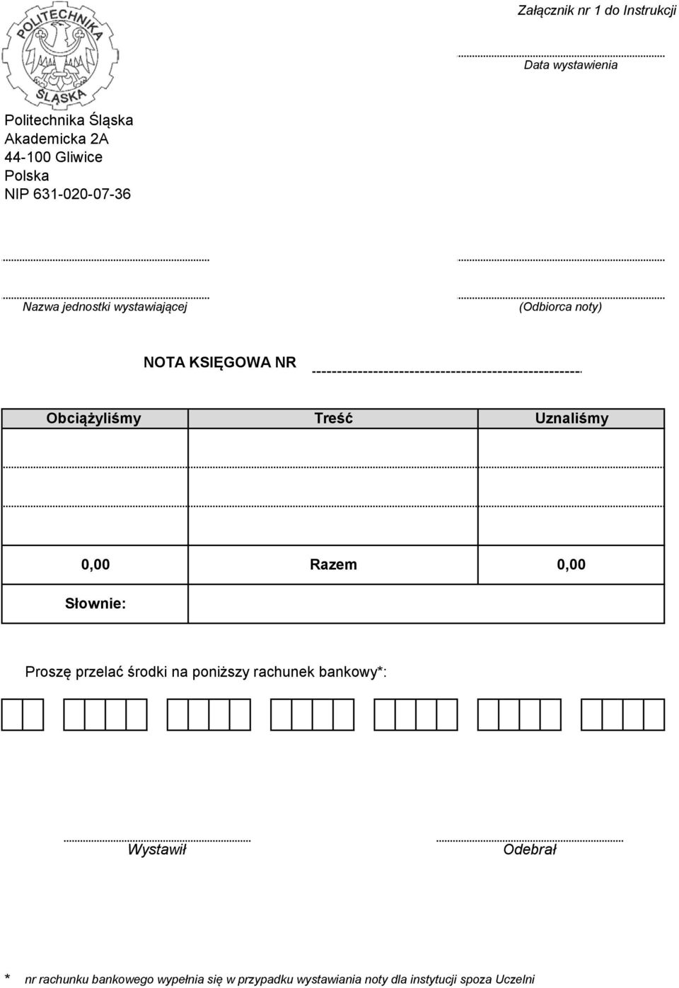 Treść Uznaliśmy 0,00 Słownie: Razem 0,00 Proszę przelać środki na poniższy rachunek bankowy*:
