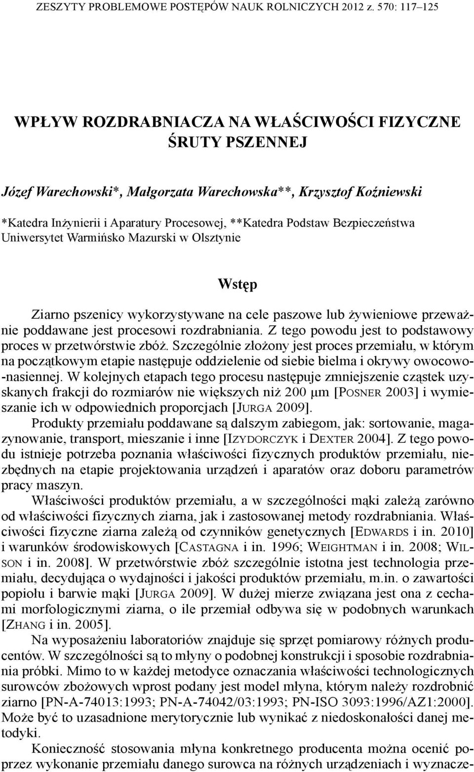 Podstaw Bezpieczeństwa Uniwersytet Warmińsko Mazurski w Olsztynie Wstęp Ziarno pszenicy wykorzystywane na cele paszowe lub żywieniowe przeważnie poddawane jest procesowi rozdrabniania.