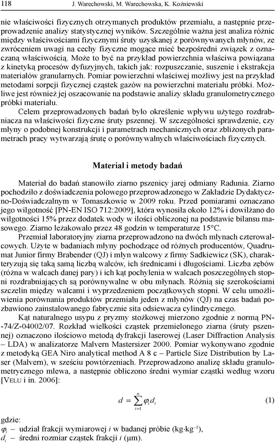 właściwością. Może to być na przykład powierzchnia właściwa powiązana z kinetyką procesów dyfuzyjnych, takich jak: rozpuszczanie, suszenie i ekstrakcja materiałów granularnych.