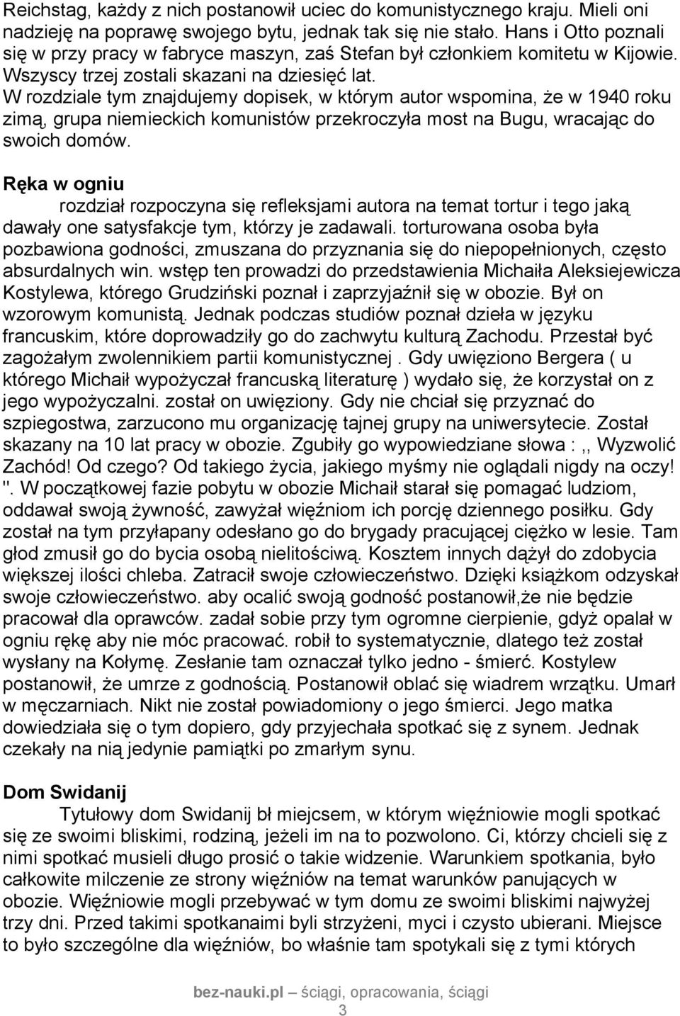 W rozdziale tym znajdujemy dopisek, w którym autor wspomina, że w 1940 roku zimą, grupa niemieckich komunistów przekroczyła most na Bugu, wracając do swoich domów.