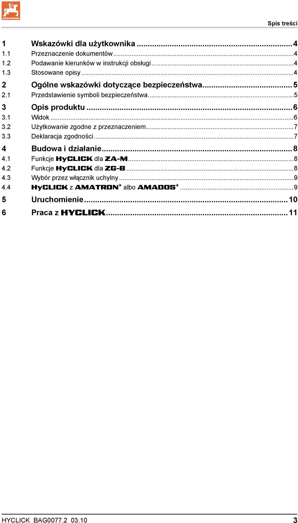 1 Widok...6 3.2 Użytkowanie zgodne z przeznaczeniem...7 3.3 Deklaracja zgodności...7 4 Budowa i działanie...8 4.1 Funkcje HyCLICK dla ZA-M...8 4.2 Funkcje HyCLICK dla ZG-B.