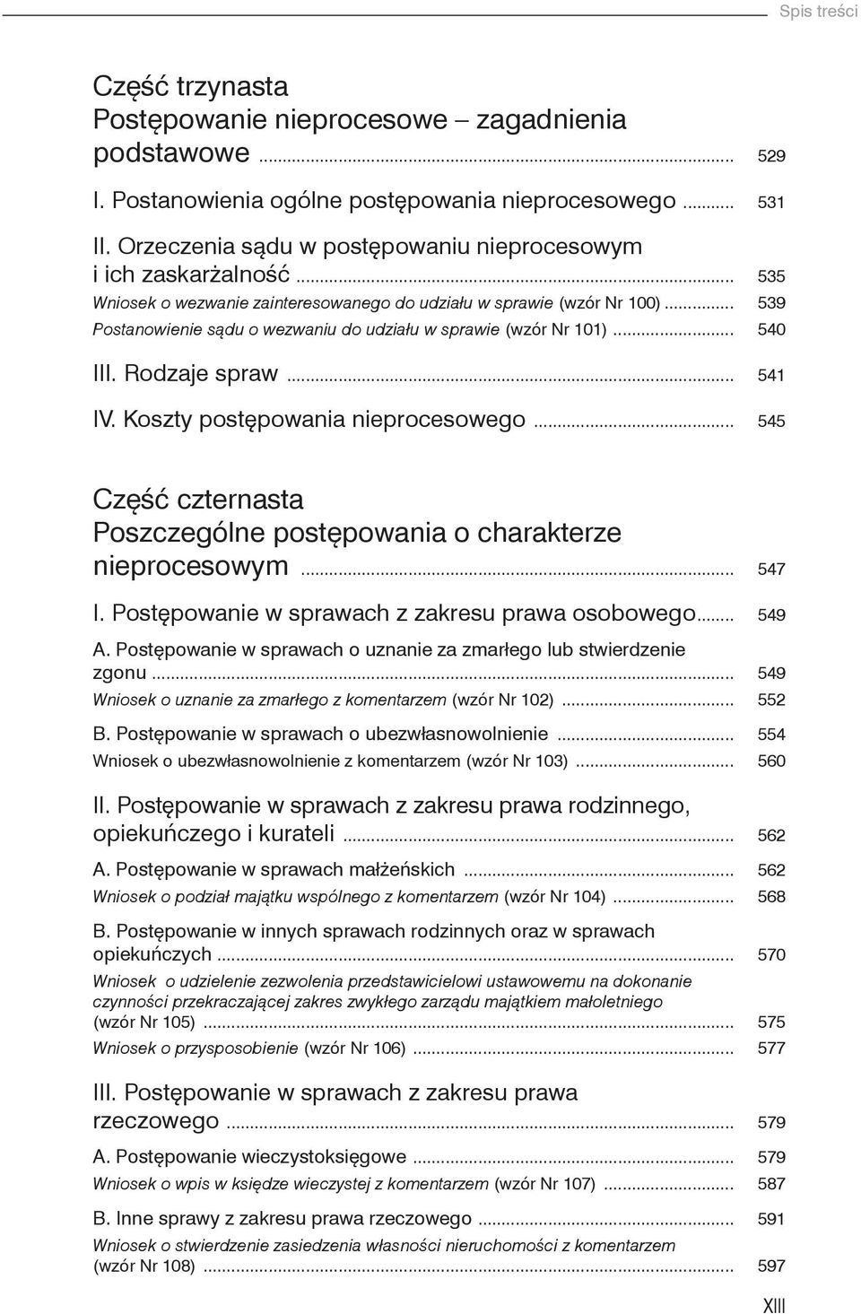 Koszty postępowania nieprocesowego... 545 Część czternasta Poszczególne postępowania o charakterze nieprocesowym... 547 I. Postępowanie w sprawach z zakresu prawa osobowego... 549 A.