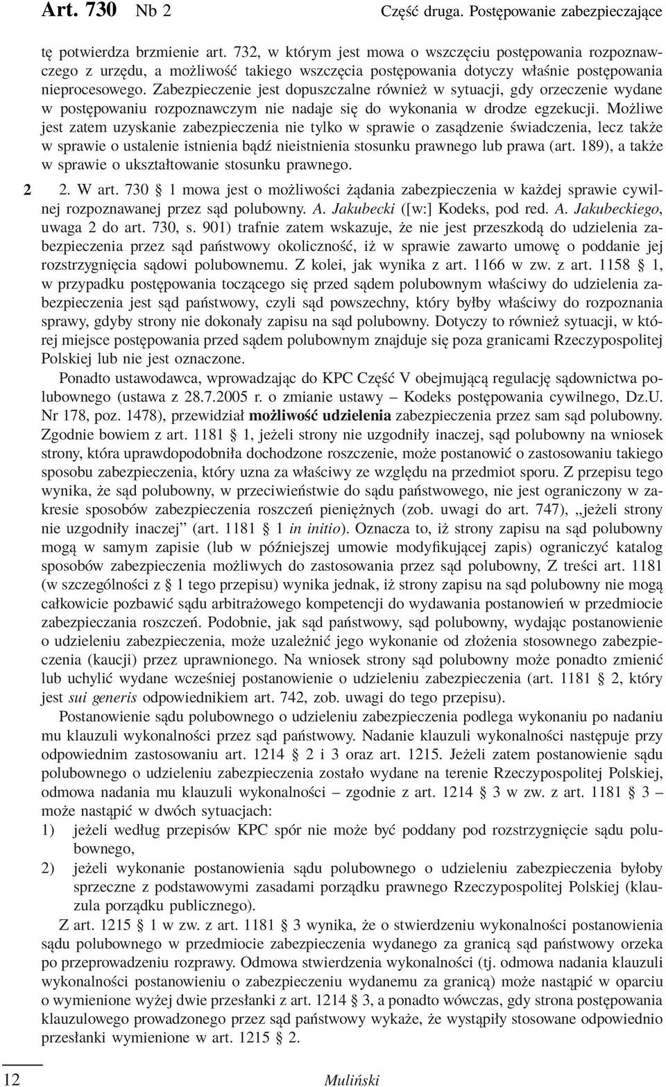 Zabezpieczenie jest dopuszczalne również w sytuacji, gdy orzeczenie wydane w postępowaniu rozpoznawczym nie nadaje się do wykonania w drodze egzekucji.