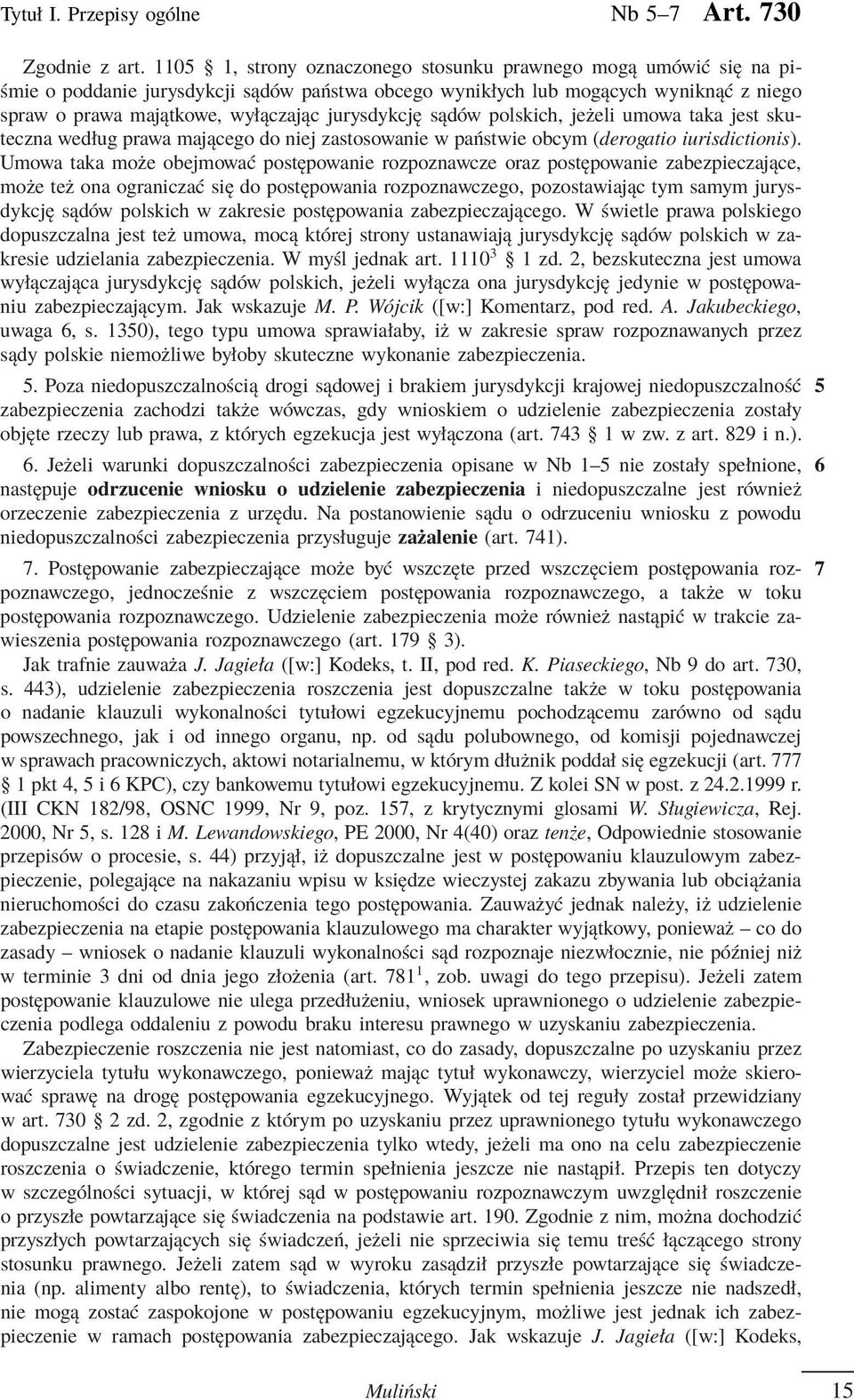 jurysdykcję sądów polskich, jeżeli umowa taka jest skuteczna według prawa mającego do niej zastosowanie w państwie obcym (derogatio iurisdictionis).