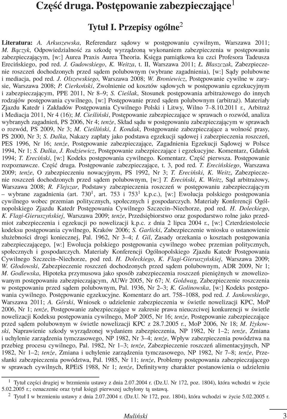 Księga pamiątkowa ku czci Profesora Tadeusza Erecińskiego, pod red. J. Gudowskiego, K. Weitza, t. II, Warszawa 2011; Ł.