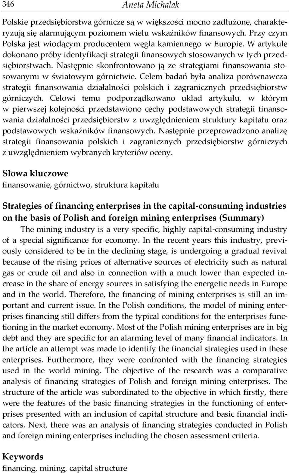 Następnie skonfrontowano ją ze strategiami finansowania stosowanymi w światowym górnictwie.