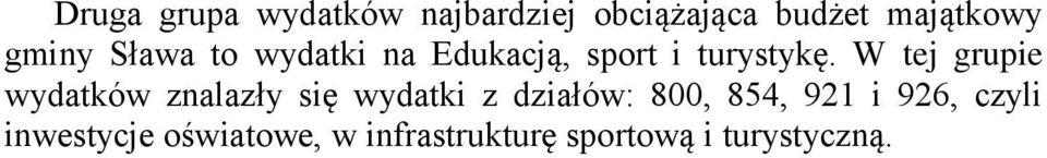 W tej grupie wydatków znalazły się wydatki z działów: 800, 854,