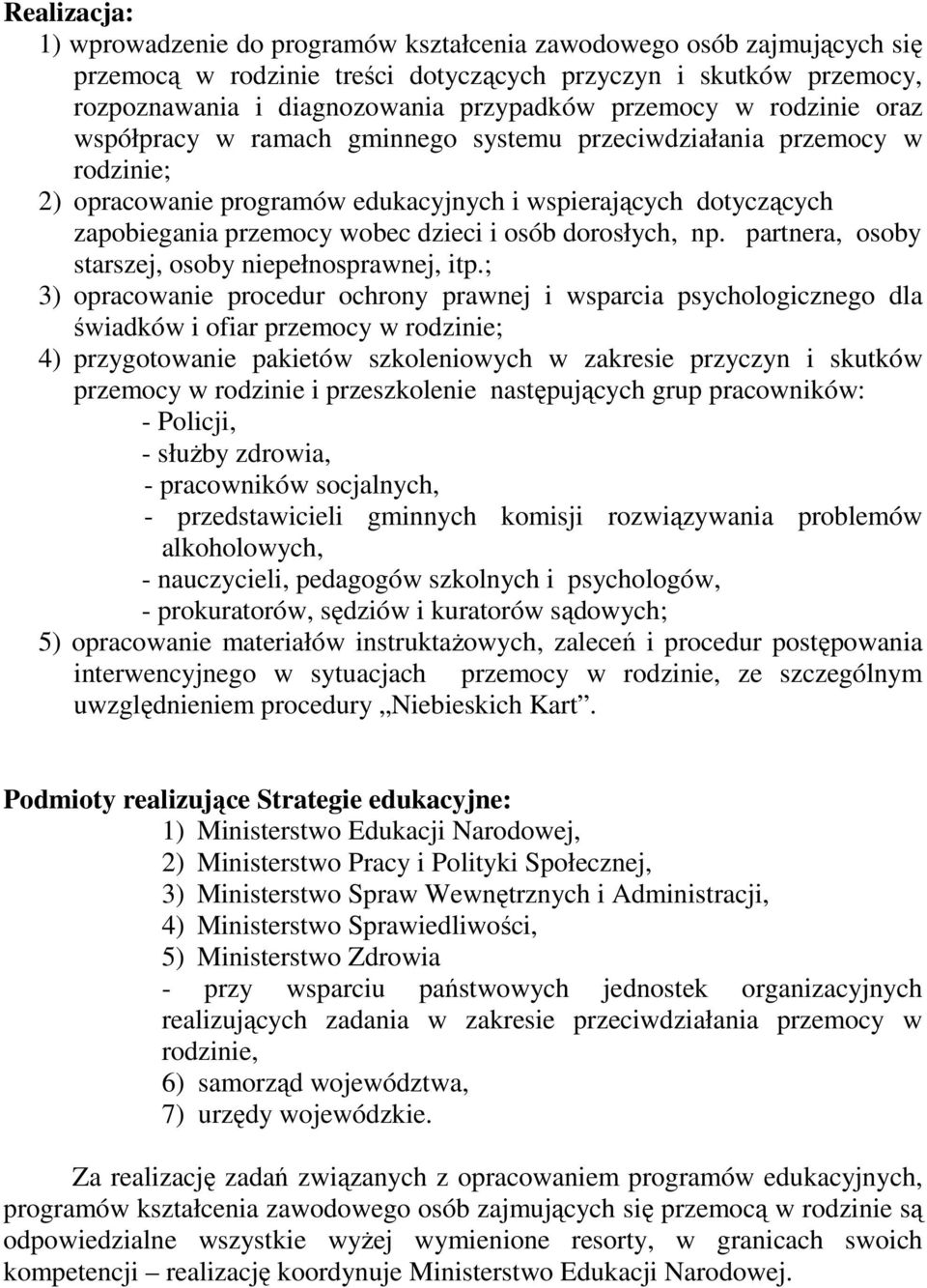 dzieci i osób dorosłych, np. partnera, osoby starszej, osoby niepełnosprawnej, itp.