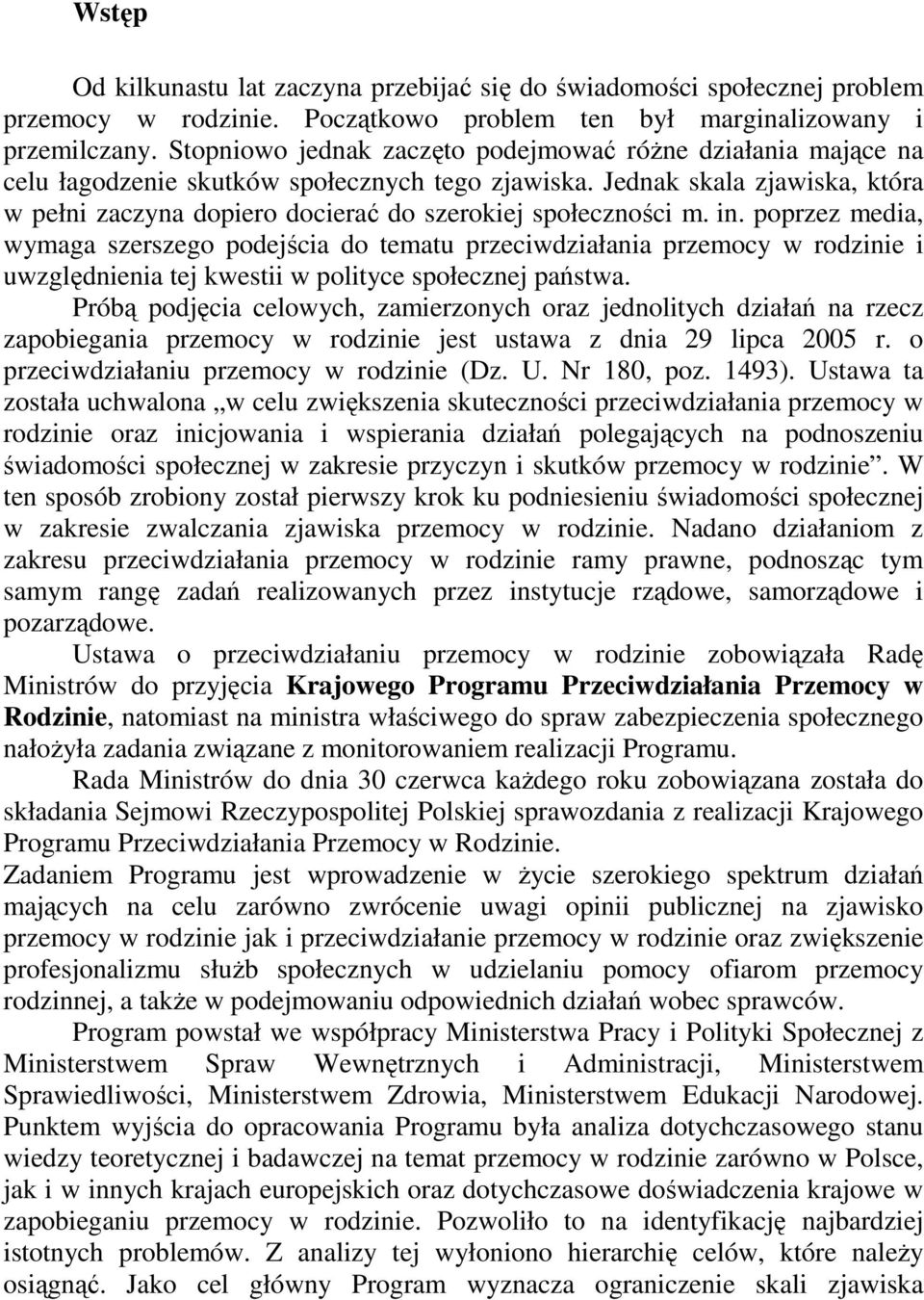 Jednak skala zjawiska, która w pełni zaczyna dopiero docierać do szerokiej społeczności m. in.
