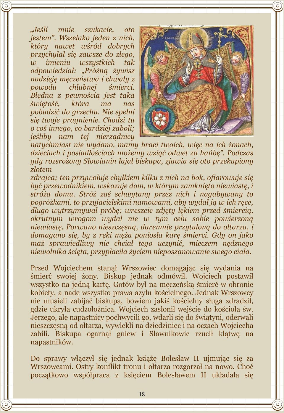 Błędna z pewnością jest taka świętość, która ma nas pobudzić do grzechu. Nie spełni się twoje pragnienie.