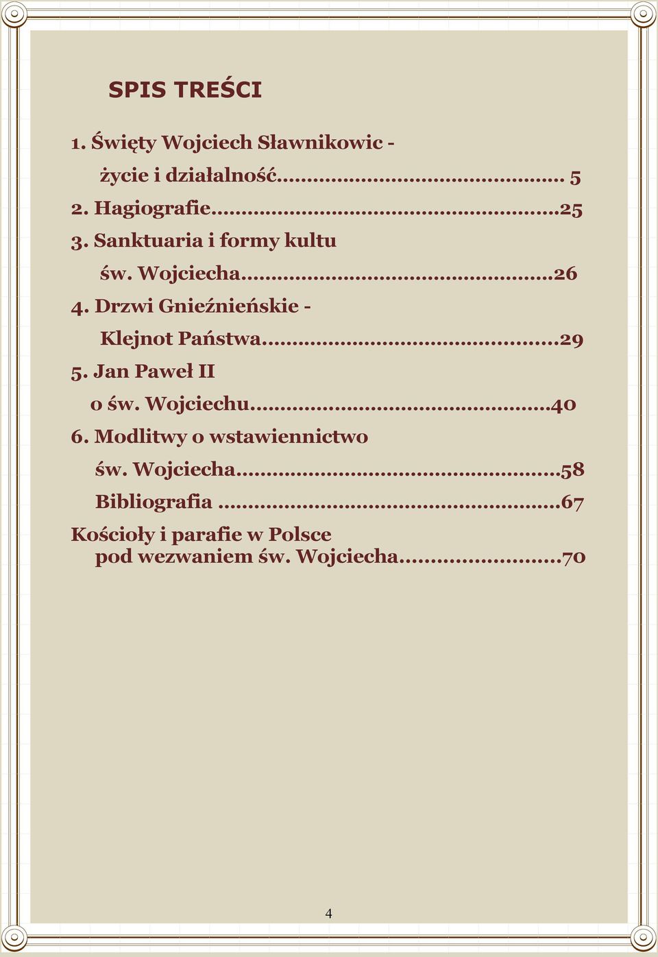 Drzwi Gnieźnieńskie - Klejnot Państwa....29 5. Jan Paweł II o św. Wojciechu.. 40 6.