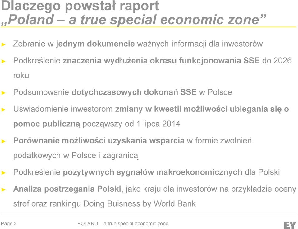 pomoc publiczną począwszy od 1 lipca 2014 Porównanie możliwości uzyskania wsparcia w formie zwolnień podatkowych w Polsce i zagranicą Podkreślenie pozytywnych